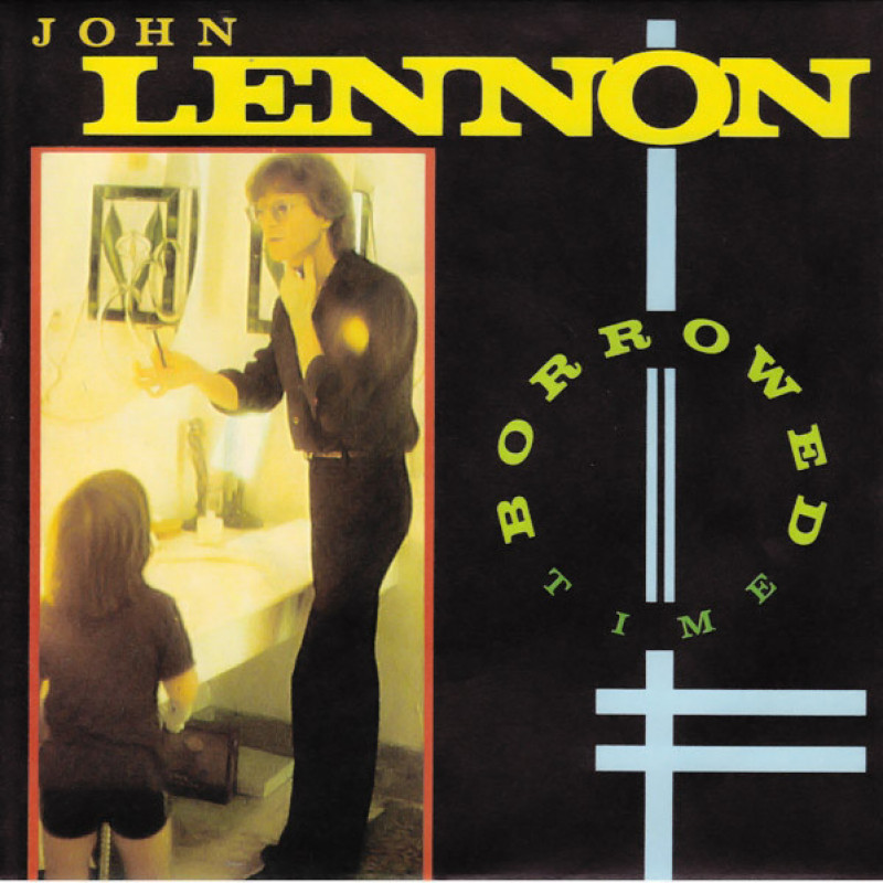 John Lennon – Borrowed Time John Lennon – Borrowed Time